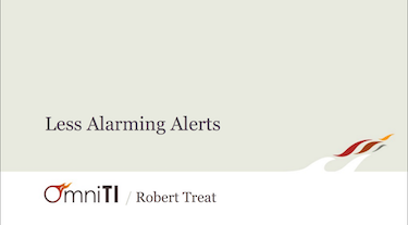 Less Alarming Alerts - SRECon 2016 by Robert Treat